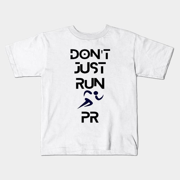 Don't Just Run.PR Kids T-Shirt by Funky Mama